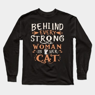 Behind Every Strong Woman Is Her Cat Long Sleeve T-Shirt
